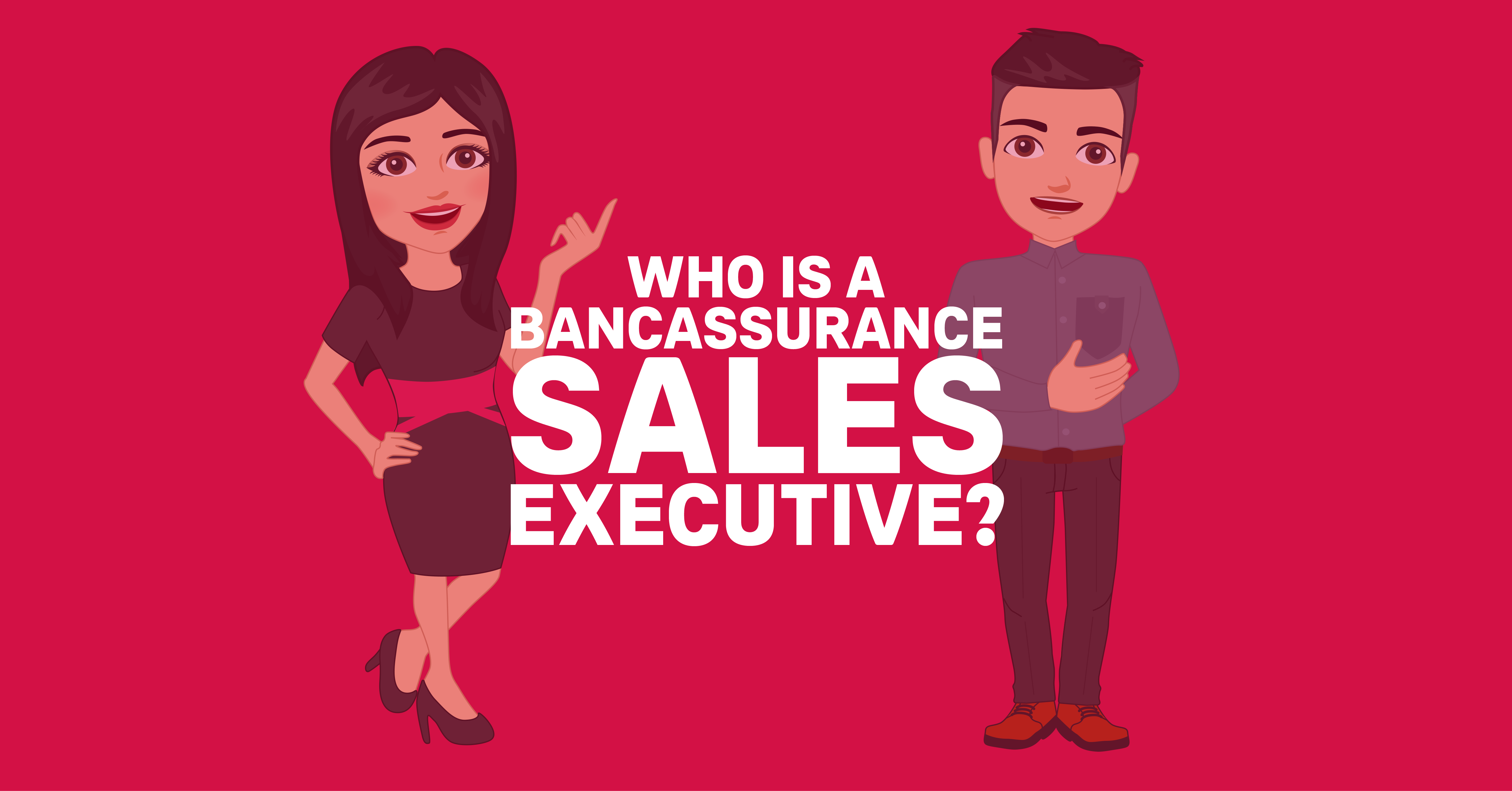 Who Is A Bancassurance Sales Executive