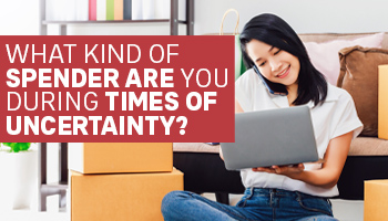 What Kind of Spender Are You During Times of Uncertainty?
