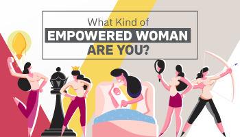 [Quiz] WHAT KIND OF EMPOWERED WOMAN ARE YOU