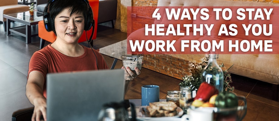 4-ways-to-stay-healthy-as-you-work-from-home