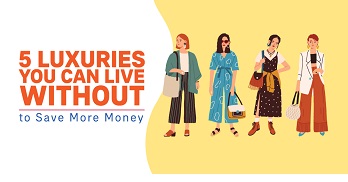 5 Luxuries You Can Live Without to Save More Money [Infographic]